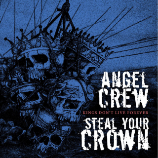 Angel Crew / Steal Your Crown - kings dont live forever split