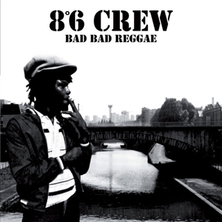 86 Crew - bad bad reggae