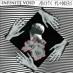 Arctic Flowers / Infinite Void - split