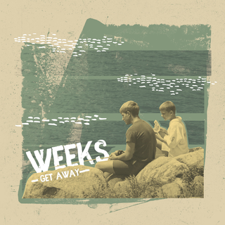 Weeks - get away