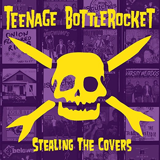 Teenage Bottlerocket - stealing the covers LP+DLC