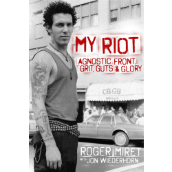 Roger Miret - My Riot: Agnostic Front, Grit, Guts &...