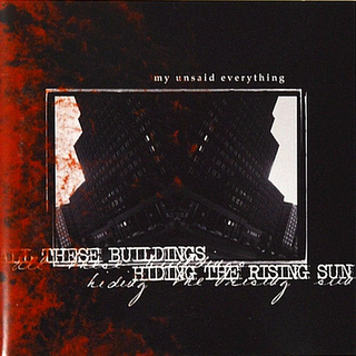 My Unsaid Everything - all these buildings hiding the rising sun