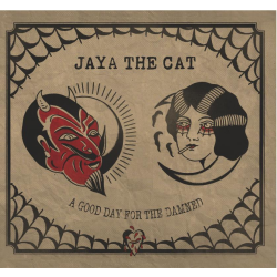 Jaya The Cat - a good day for the damned