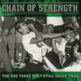 Chain Of Strength -The One Thing That Still Holds True