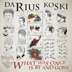 Darius Koski - what was once is by and gone