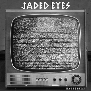 Jaded Eyes - hatespeak