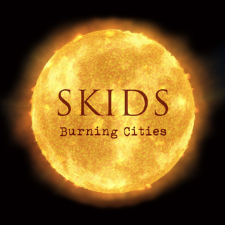 Skids, The - burning cities 