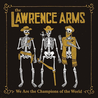 Lawrence Arms, The - we are the champions of the world