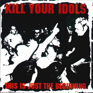 Kill Your Idols - this is just the beginning