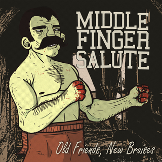 Middle Finger Salute - old friends, new bruises
