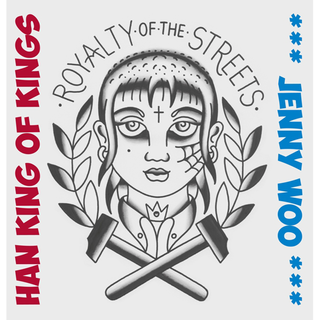 Jenny Woo / Han King Of  Kings - royalty of the streets