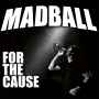 Madball - for the cause