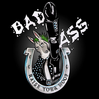 Bad Ass - raise your hoof