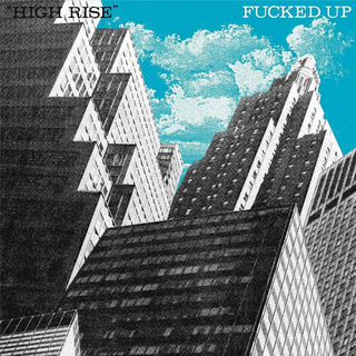 Fucked Up - high rise