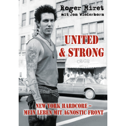 Miret, Roger - United & Strong New York Hardcore:...