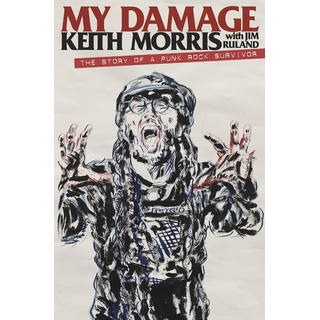 Keith Morris / Jim Ruland - My Damage - The Story Of A Punk Rock Survivor