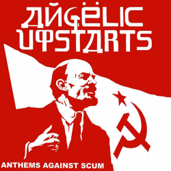 Angelic Upstarts - Anthems Against Scum