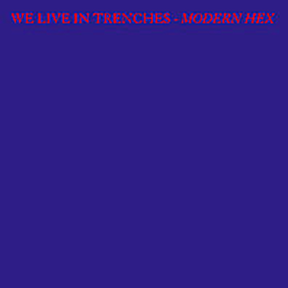 We Live In Trenches - modern hex
