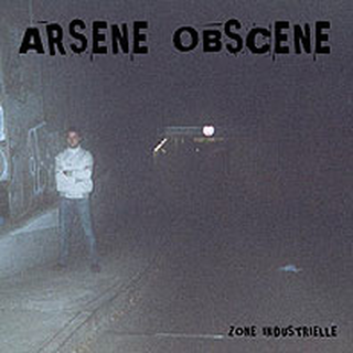 Arsene Obscene - zone industrielle