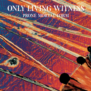 Only Living Witness - Prone Mortal Form PRE-ORDER