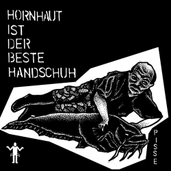 Pisse - Hornhaut Ist Der Beste Handschuh