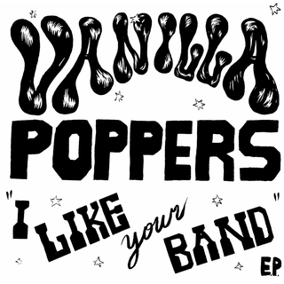 Vanilla Poppers - i like your band