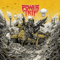 Power Trip - opening fire: 2008-2014