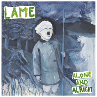 Lame - alone & alright