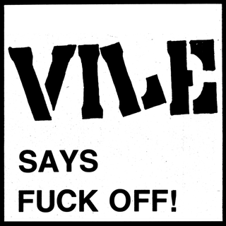 Vile - vile says fuck off!