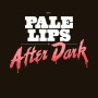 Pale Lips - after dark