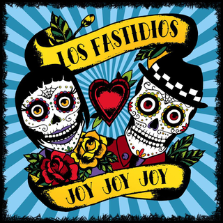 Los Fastidios - joy joy joy
