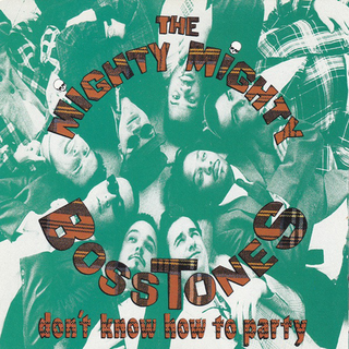 Mighty Mighty Bosstones - dont know how to party