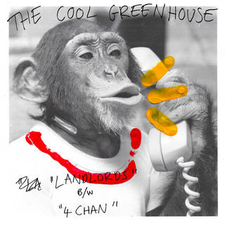 The Cool Greenhouse - landlords b/w 4chan