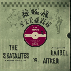 Laurel Aitken / Skatalites - Ska Titans