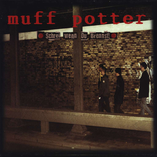 Muff Potter - Schrei Wenn Du Brennst (reissue)