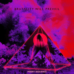 Brutality Will Prevail - misery sequence