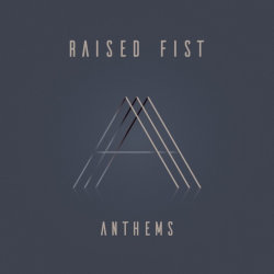 Raised Fist - Anthems