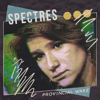 Spectres - provincial wake