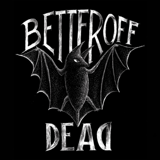 Better Off Dead - sans issues