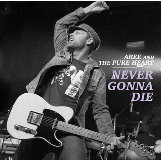 Aree And The Pure Heart - never gonna die