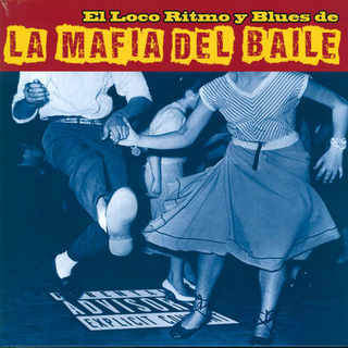 La Mafia Del Baile - el loco ritmo y blues de