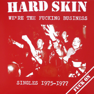 Hard Skin - Were The Fucking Business 1975-1977
