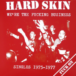 Hard Skin - Were The Fucking Business 1975-1977