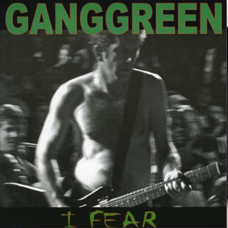 Gang Green - i fear