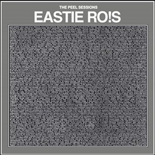 Eastie Ro!s - the peel sessions