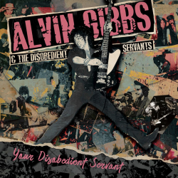 Alvin Gibbs & The Disobedient Servant - Your...