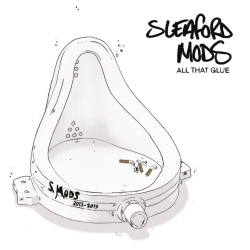 Sleaford Mods - all that glue