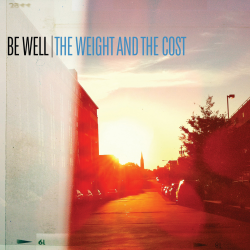 Be Well - The Weight And The Cost