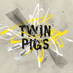 Twin Pigs - Chaos, Baby!